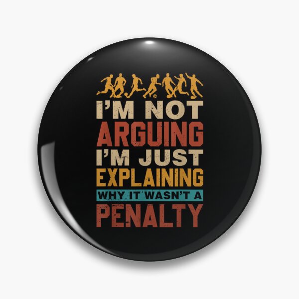 Item preview, Soccer I'm Not Arguing Explaining Why It Wasn't A Penalty designed and sold by EugeneRBarnett.