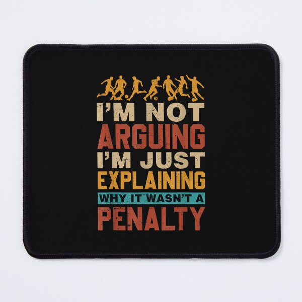 Item preview, Soccer I'm Not Arguing Explaining Why It Wasn't A Penalty designed and sold by EugeneRBarnett.