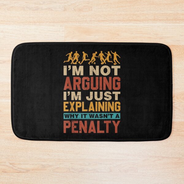 Item preview, Soccer I'm Not Arguing Explaining Why It Wasn't A Penalty designed and sold by EugeneRBarnett.