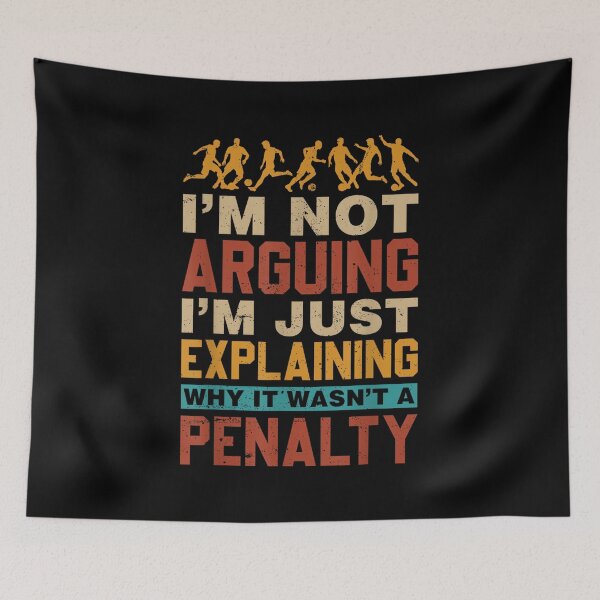 Item preview, Soccer I'm Not Arguing Explaining Why It Wasn't A Penalty designed and sold by EugeneRBarnett.