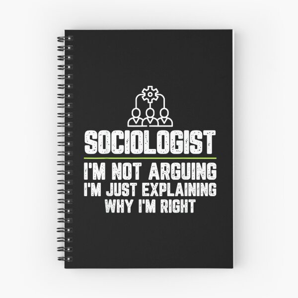 Item preview, Sociologist I'm Not Arguing I'm Just Right designed and sold by EugeneRBarnett.