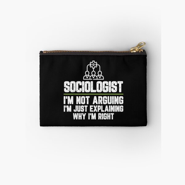 Item preview, Sociologist I'm Not Arguing I'm Just Right designed and sold by EugeneRBarnett.