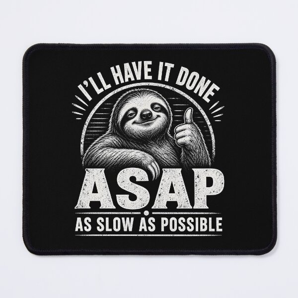 Item preview, I'll Have It Done ASAP As Slow As Possible designed and sold by zoes-ink.