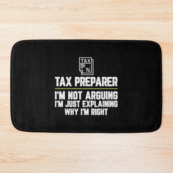 Item preview, Tax preparer I'm Not Arguing I'm Just Right designed and sold by EugeneRBarnett.