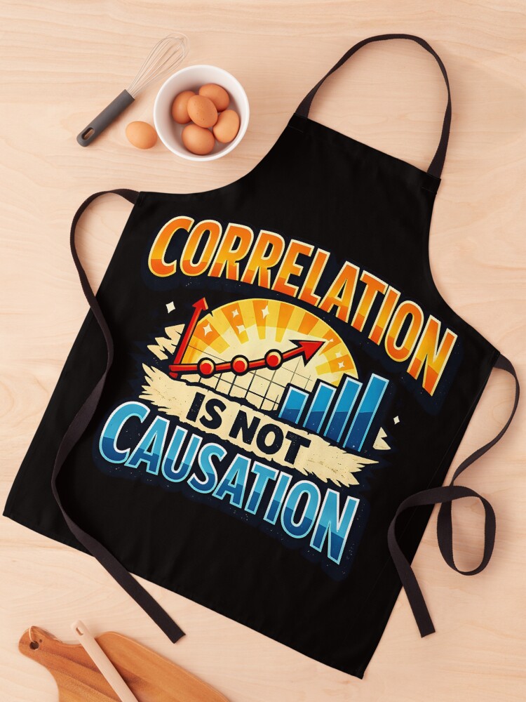 Thumbnail 1 of 6, Apron, Correlation Is Not Causation Data Science Statistics Humor Design designed and sold by TeeTimeTreasure.
