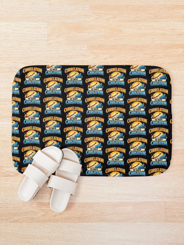 Thumbnail 1 of 6, Bath Mat, Correlation Is Not Causation Data Science Statistics Humor Design designed and sold by TeeTimeTreasure.