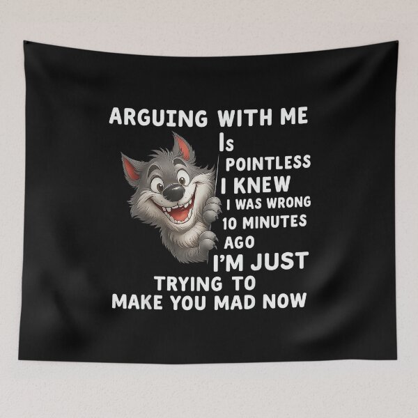 Item preview, Wolf Arguing With Me Is Pointless I Knew I Was Wrong 10 designed and sold by EugeneRBarnett.