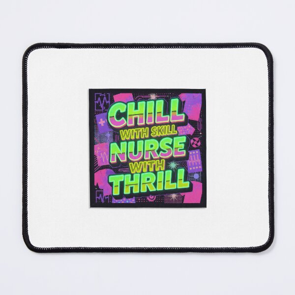 Item preview, `Chill With Skill Nurse With Thrill - Cool Nurse Tee` designed and sold by Petringo.
