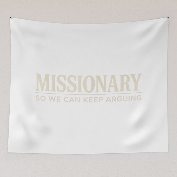 Item preview, Missionary So We Can Keep Arguing designed and sold by mkrcsuuh2.