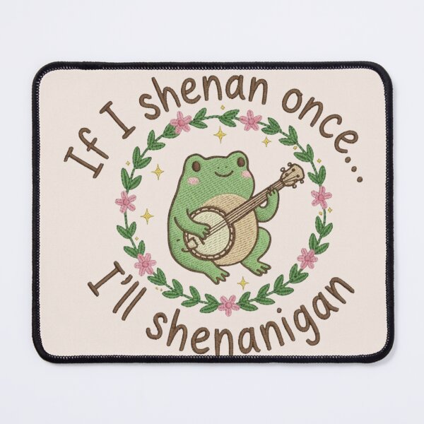 Item preview, If I Shenan Once I'll Shenanigan Embroidered, Funny Mental Health, Funny Frog Shenanigan, Animal Lovers designed and sold by toongstudio.