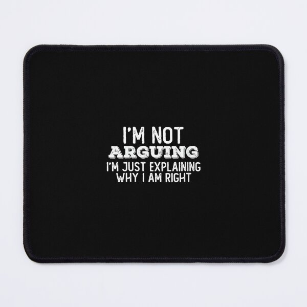 Item preview, Womens Funny I'm Not Arguing I'm Just Explaining Why I Am Right designed and sold by EugeneRBarnett.