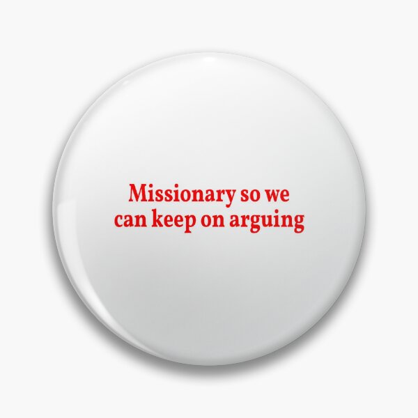 Item preview, Missionary so we can Keep on Arguing designed and sold by mkrcsuuh2.