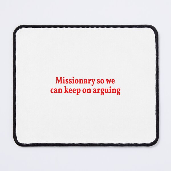 Item preview, Missionary so we can Keep on Arguing designed and sold by mkrcsuuh2.