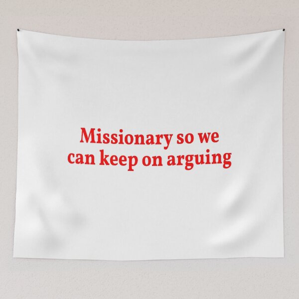 Item preview, Missionary so we can Keep on Arguing designed and sold by mkrcsuuh2.