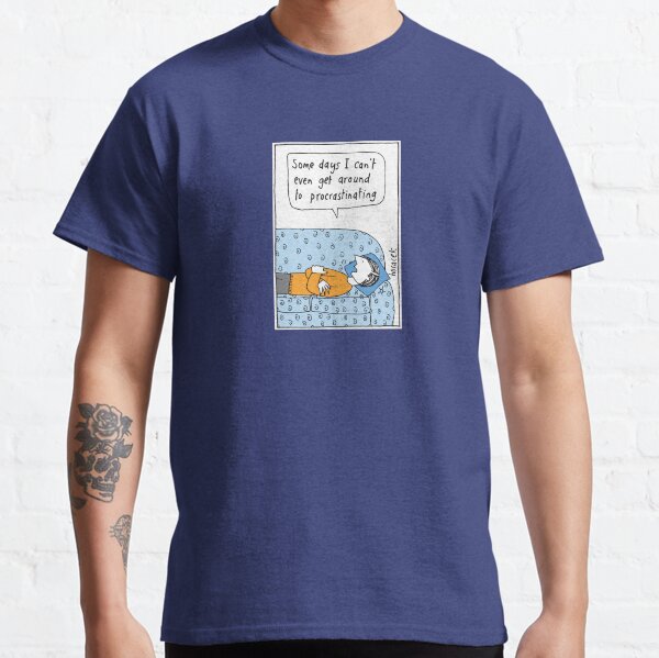 Procrastination Classic T-Shirt