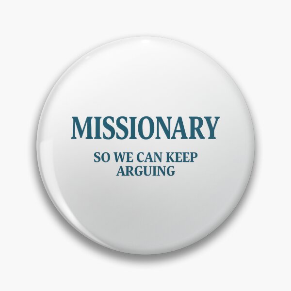 Item preview, Missionary, So We Can Keep Arguing Funny designed and sold by mkrcsuuh2.