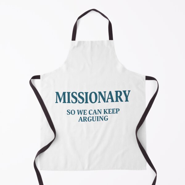 Item preview, Missionary, So We Can Keep Arguing Funny designed and sold by mkrcsuuh2.