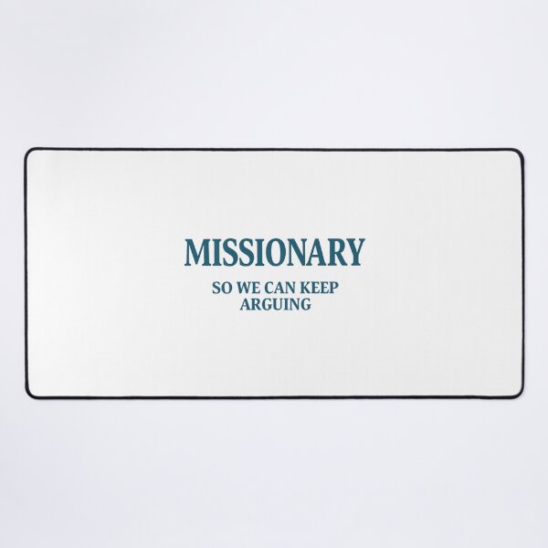 Item preview, Missionary, So We Can Keep Arguing Funny designed and sold by mkrcsuuh2.