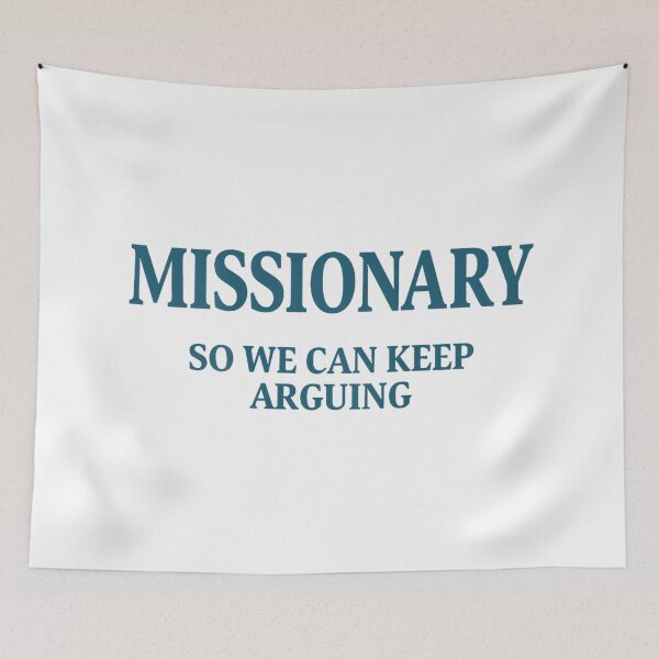 Item preview, Missionary, So We Can Keep Arguing Funny designed and sold by mkrcsuuh2.