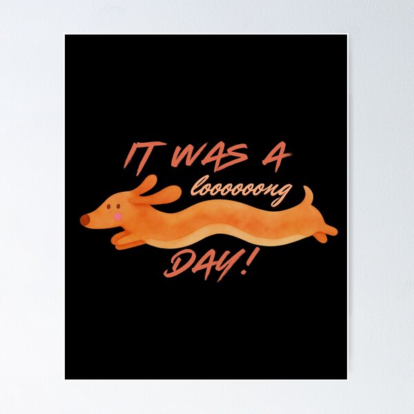 Item preview, It was a long day, funny Dachshund, cute dog designed and sold by Madzilla Wear.