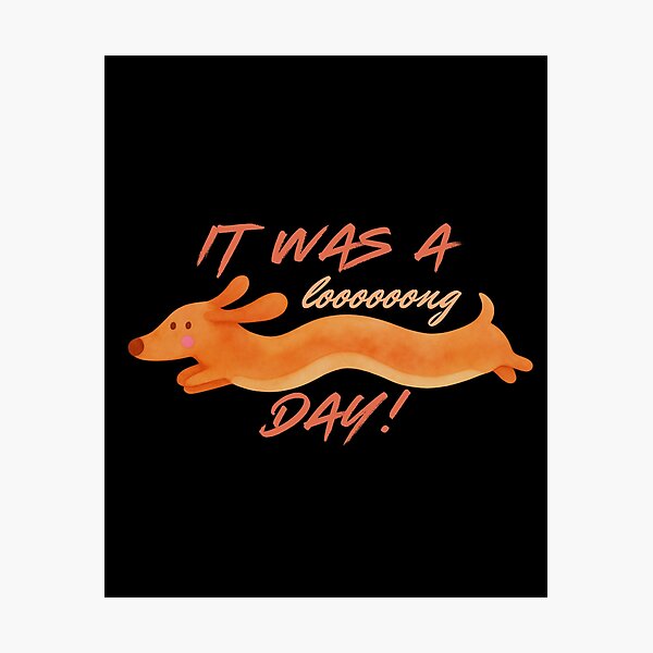 Item preview, It was a long day, funny Dachshund, cute dog designed and sold by Madzilla Wear.