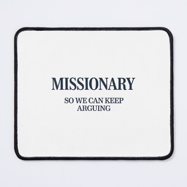 Item preview, Missionary So We Can Keep Arguing Tshirt Funny Humor Wife designed and sold by mkrcsuuh2.