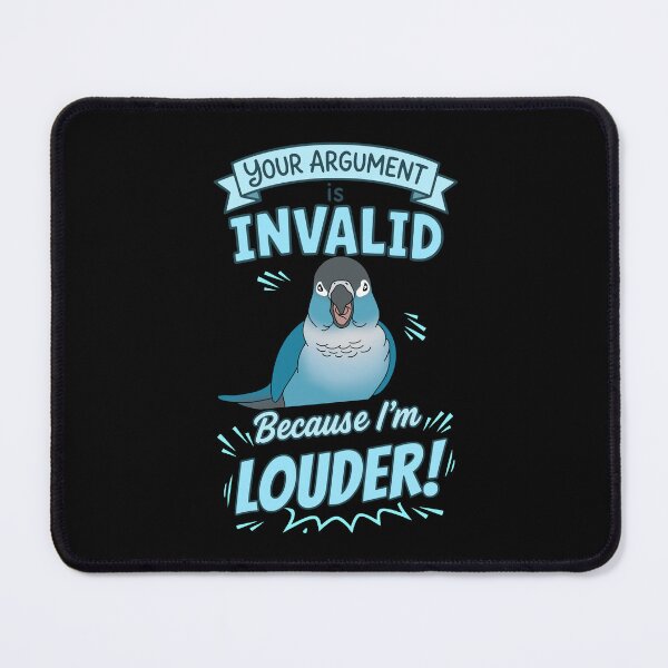 Item preview, Your Argument is INVALID Because I'm LOUDER Turquoise Conure designed and sold by FandomizedRose.