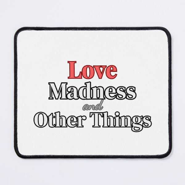 Item preview, Love Madness and Other Things Sarcastic Love Quote Shirt designed and sold by Odd Serif.