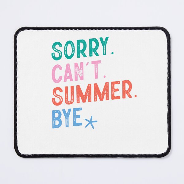 Item preview, Sorry Can't Summer Bye designed and sold by krystalRomanart.