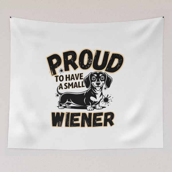 Item preview, Proud To Have A Small Wiener designed and sold by Naitsebas.