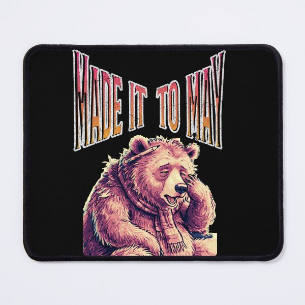 Item preview, Made It To May | Tired Academic Bear designed and sold by MikesLab.