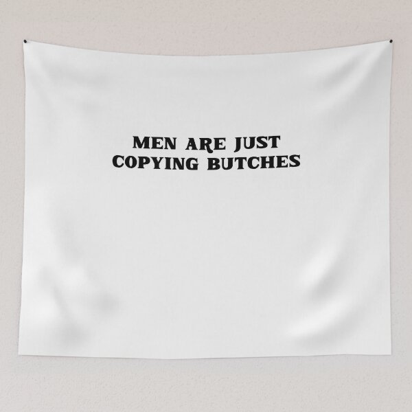 Item preview, Men Are Just Copying Butches designed and sold by BritySpear.