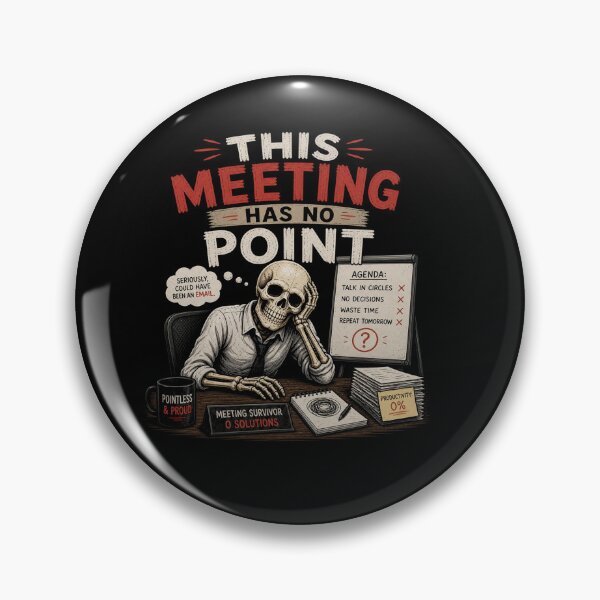 Item preview, This Meet Has No Point Funny Office Humor Skeleton Meme Design designed and sold by MotylekAnia.