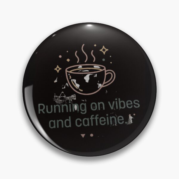 Item preview, Running on vibes and caffeine designed and sold by  ViralVisionsCreating .