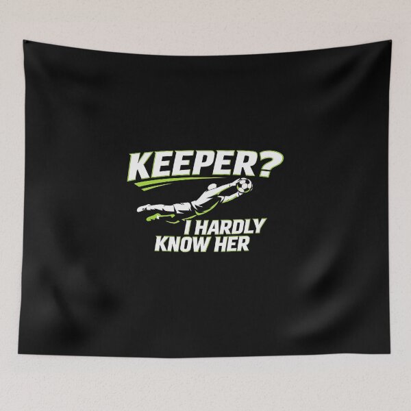 Item preview, Keeper? I Hardly Know Her – Funny Soccer designed and sold by RED-MAR store.