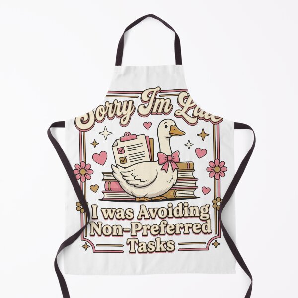 Item preview, Sorry Im Late I was Avoiding Non-Preferred Tasks Silly Goose designed and sold by VGAfanatic.