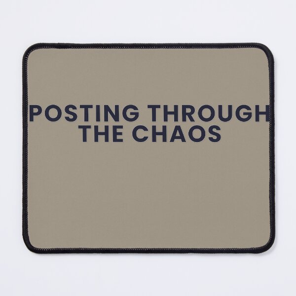 Item preview, Posting Through The Chaos designed and sold by WeAllFeltThat.