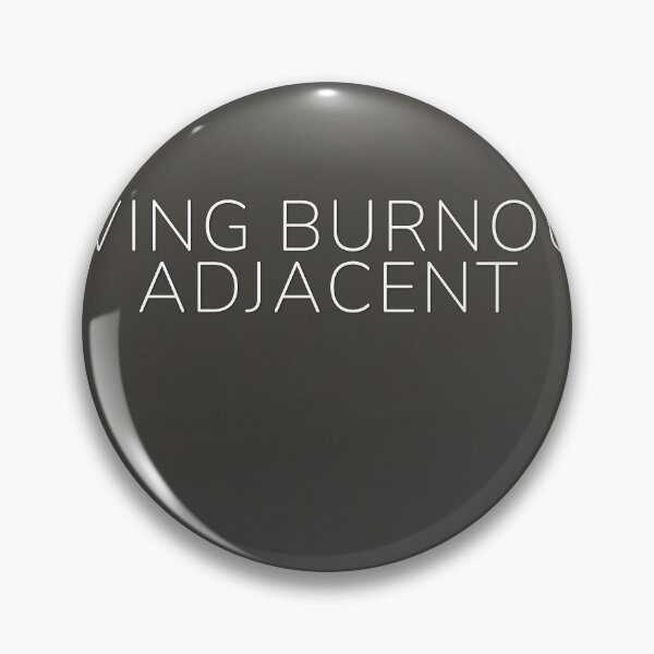 Item preview, Living Burnout Adjacent designed and sold by WeAllFeltThat.