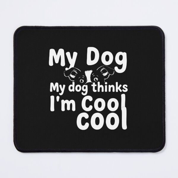 Item preview, My Dog Thinks I'm Cool Funny Dog Lover Tee designed and sold by artlife4.