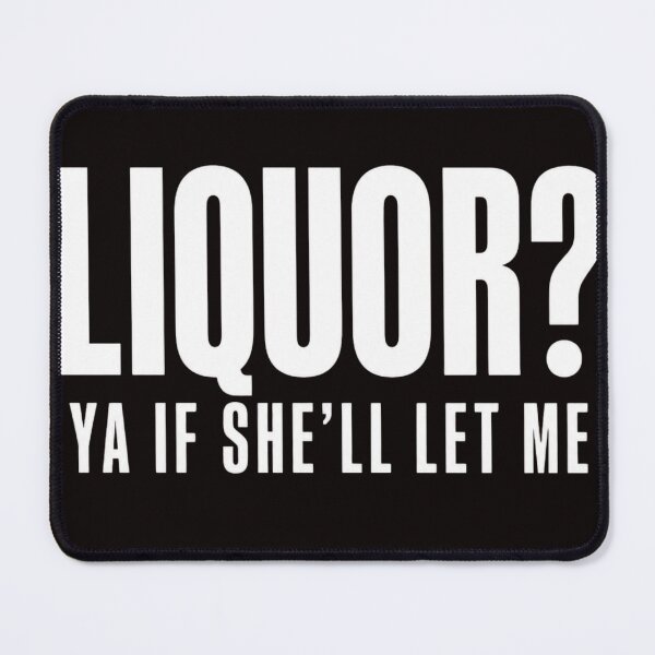 Item preview, Liquor? Ya If She'll Let Me T-Shirt, funny adult humor drinking gift, bachelor party gag gift graphic tee designed and sold by Maravillio.