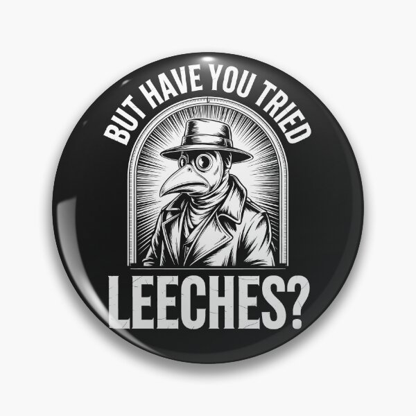 Item preview, But Have You Tried Leeches Plague Doctor Funny Classic Design designed and sold by SEBANOX.