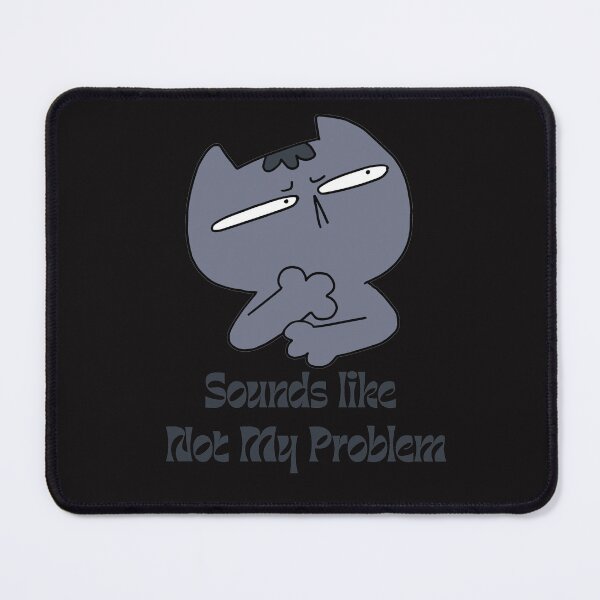 Item preview, Funny Meme Sounds like Not My Problem designed and sold by MarthaPlace.