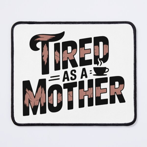 Item preview, Tired as a Mother Funny Mom designed and sold by PrintologyAura.