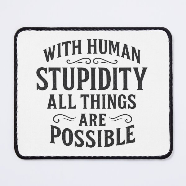 Item preview, With Human Stupidity All Things Are Possible  designed and sold by introVETed.