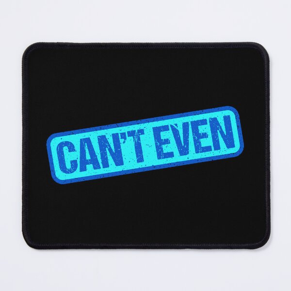 Item preview, Can't Even, Blue Stamp Outline designed and sold by Memes N Lore .