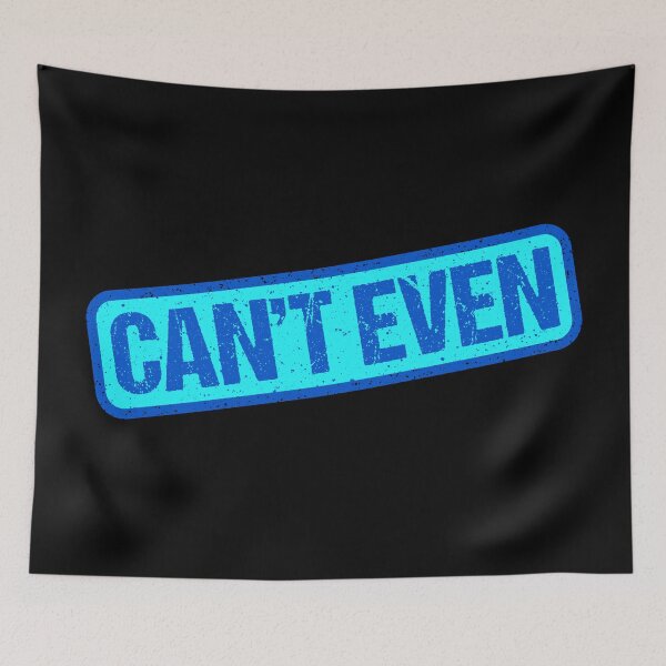 Item preview, Can't Even, Blue Stamp Outline designed and sold by Memes N Lore .