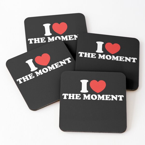 Item preview, I Love The Moment designed and sold by shitpostee.