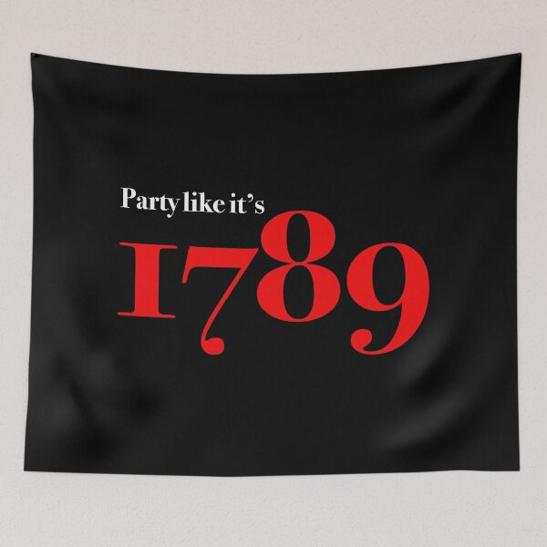 Item preview, Party like it's 1789 designed and sold by Thelittlelord.
