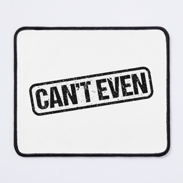 Item preview, Can't Even, Black and White Stamp Outline designed and sold by Memes N Lore .