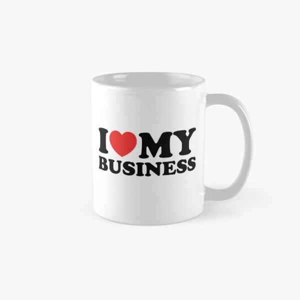Item preview, I Love My Business designed and sold by shitpostee.